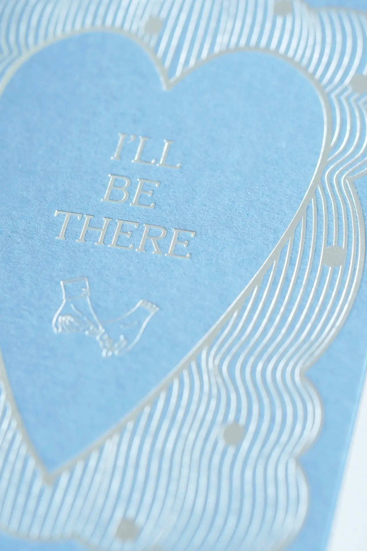 I’ll Be There – Foil Greeting Card