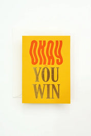 Okay You Win – Bold Typography Letterpress & Foil Greeting Card
