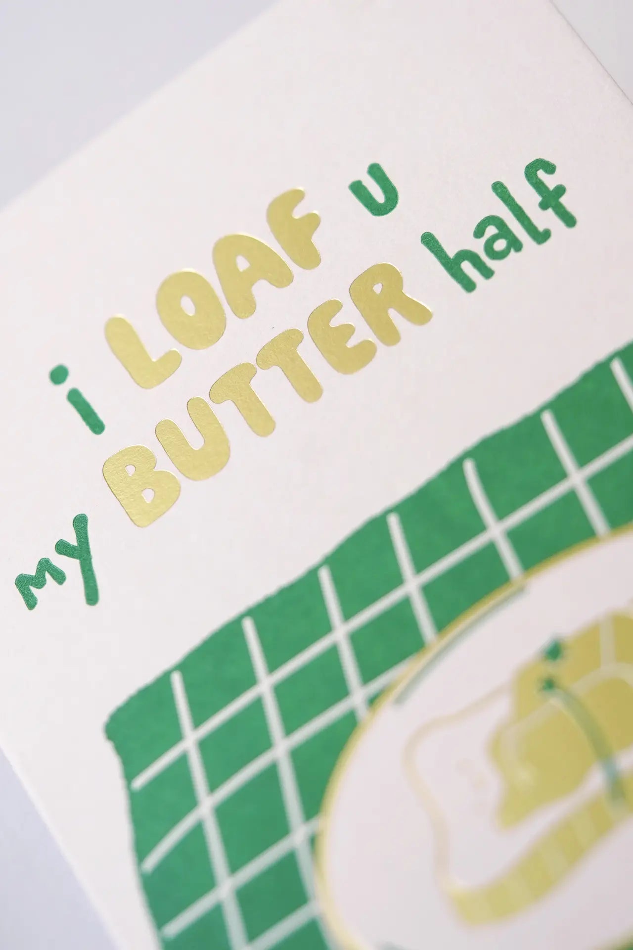 I Loaf You My Butter Half – Cute Pun Letterpress & Foil Greeting Card