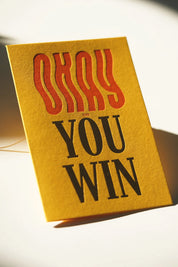Okay You Win – Bold Typography Letterpress & Foil Greeting Card